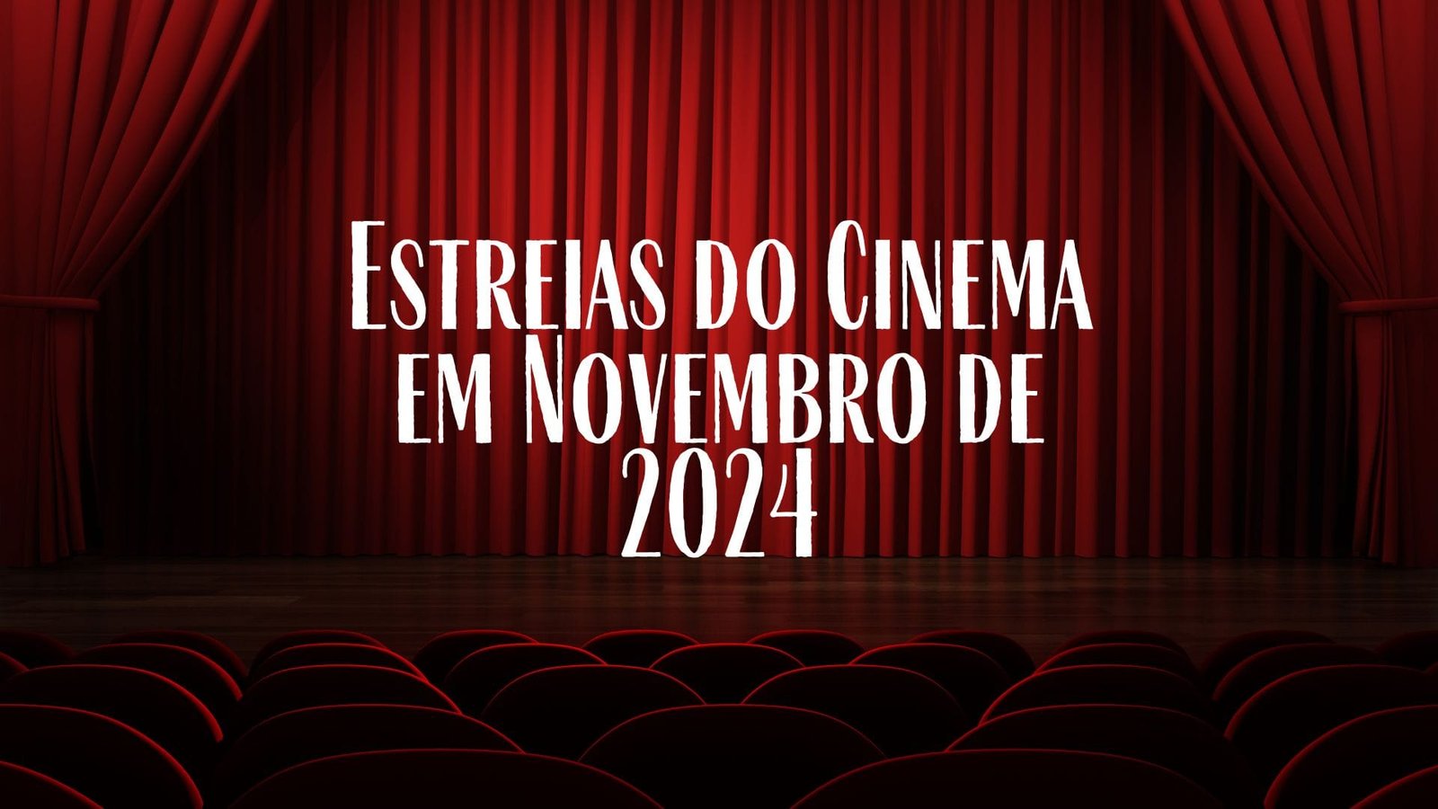 Estreias do Cinema em Novembro 2024