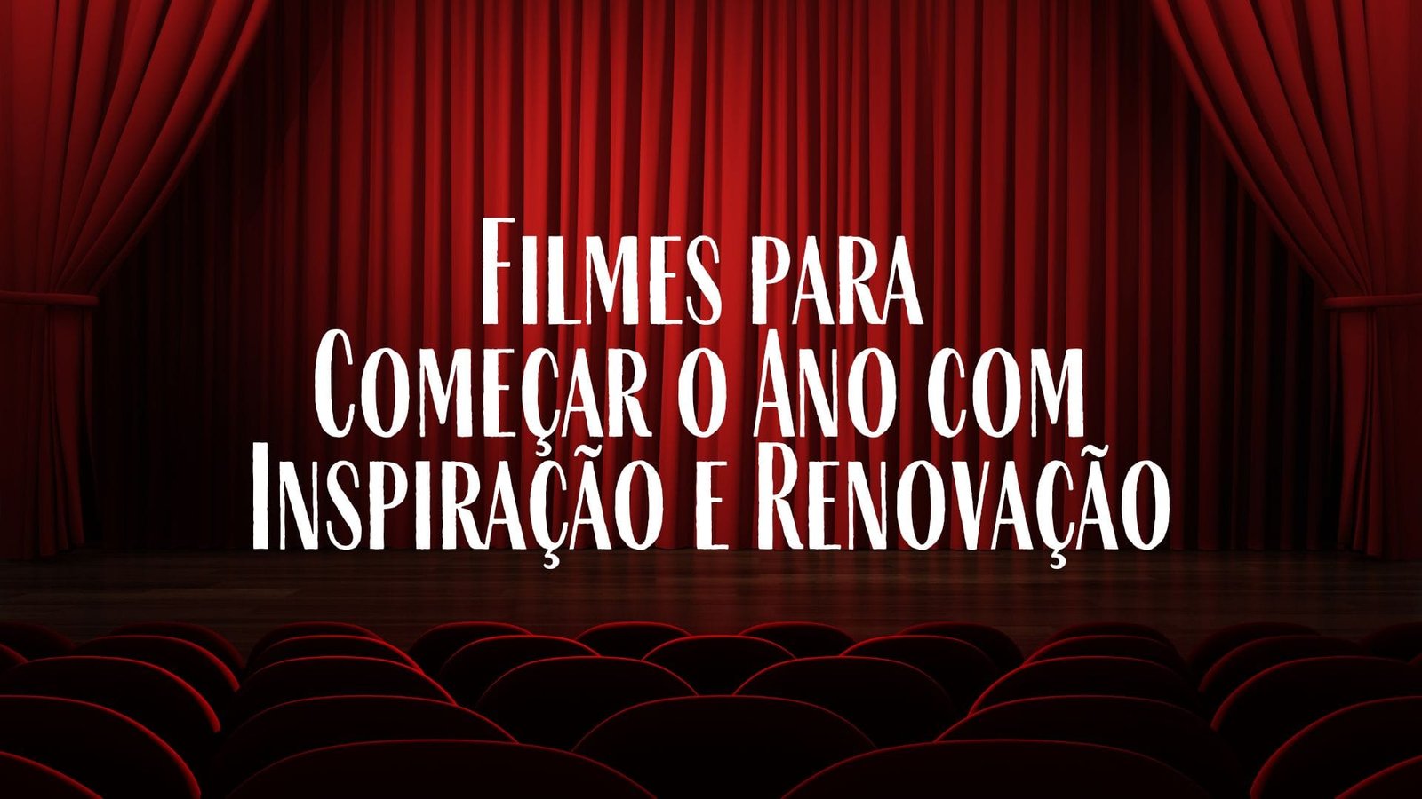 Filmes para Começar o Ano com Inspiração e Renovação