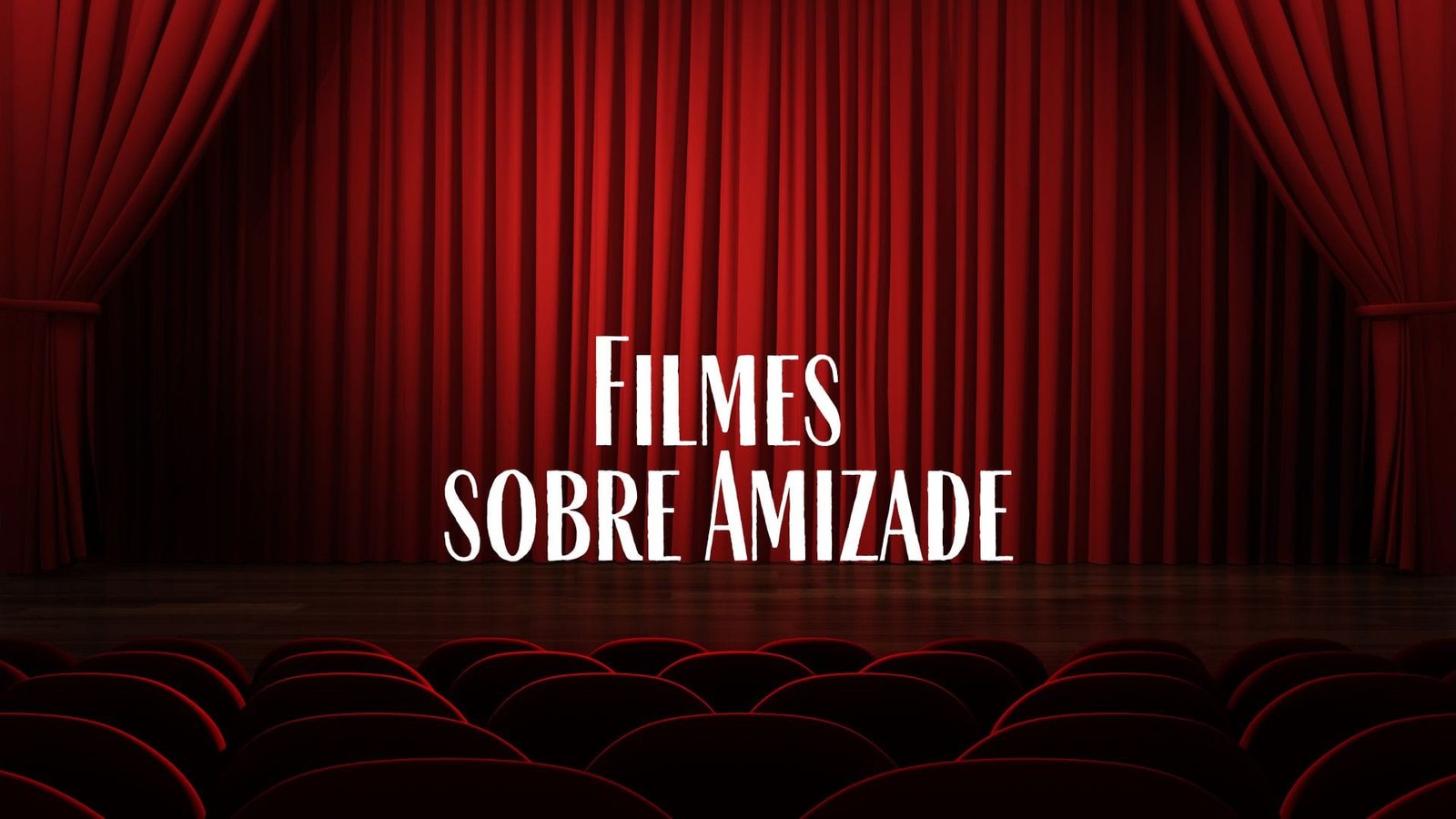 Filmes sobre Amizade que Valem a Pena Assistir